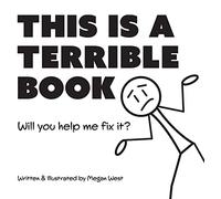 This is a Terrible Book - Will You Help Me Fix It?: Funny Interactive Read Aloud Book for Kids: 1 (Terribly Great Books)