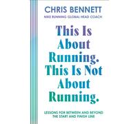 This Is About Running, This Is Not About Running : Lessons for Between and Beyond the Start and Finish Line