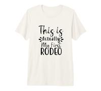 This is Actually My First Rodeo Premium T-Shirt