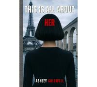 This Is All About Her: A Dark, British, Small-town Psychological Thriller of Revenge and Obsession (All About You)
