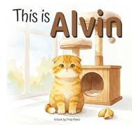 This is Alvin: A Cozy Story About a Gentle Little Cat