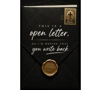 This Is an Open Letter, So I'm Hoping That You Write Back