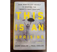 This Is an Uprising: How Nonviolent Revolt Is Shaping the Twenty-First Century