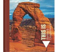 This Is Arches & Canyonlands