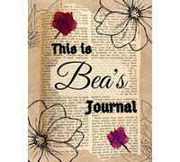 This is Bea’s Journal: Custom Name Personalized Journal with old paper, dry flowers and flower drawings. Brown board Flowered Notebook with Name Bea. A Gift for Women (My Name’s on It! Journals)