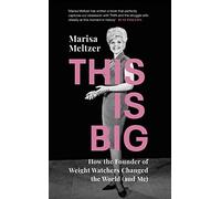 This is Big: How the Founder of Weight Watchers Changed the World (and Me)
