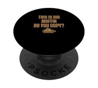 This Is Big Muffin Do You Copy Funny CB Radio Enthusiasts PopSockets Adhesive PopGrip