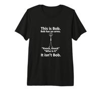 This is Bob Bob Has No Arms Knock Premium T-Shirt
