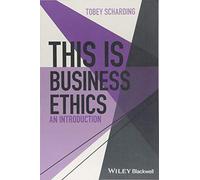 This is Business Ethics: An Introduction (This is Philosophy)