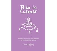 This Is Calmer: Inspiration, support and encouragement for the entrepreneurial mind