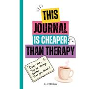 This Is Cheaper Than Therapy: A Funny 6x9” NON-PROMPTED Journal for Overthinkers, People-Pleasers and Anyone Trying to Hold It Together. (Cheaper Than Therapy Collection)