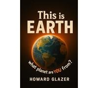 This is EARTH: what planet are YOU from?