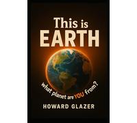 This is EARTH: what planet are YOU from?