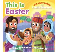 This Is Easter: A Rhyming Board Book About Jesus' Resurrection for Toddlers and Preschoolers Ages 1-3 (Our Daily Bread for Little Hearts Series)