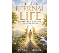 THIS IS ETERNAL LIFE: Communion with God through Christ (Identity & Transformation)