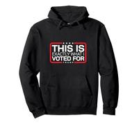 This Is Exactly What I Voted For 47th President Conservative Pullover Hoodie