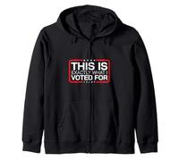 This Is Exactly What I Voted For 47th President Conservative Zip Hoodie