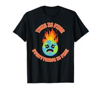This is FINE Everything Burning Planet Fire But It's Okay T-Shirt