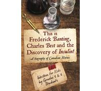 This is Frederick Banting, Charles Best and the Discovery of Insulin!