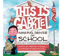 This is Gabriel Making Sense of School: A Book About Sensory Processing Disorder