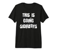 This is Going Sideways Premium T-Shirt