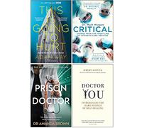 This is Going to Hurt, Critical, The Prison Doctor, Doctor You 4 Books Collection Set