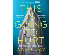 This is Going to Hurt: Secret Diaries of a Junior Doctor by Adam Kay (English) P