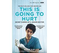 This is Going to Hurt: The bestselling secret diaries of a junior doctor, now a major BBC comedy-drama