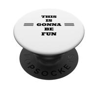 This is Gonna Be Fun Inspiring Motivational Sarcastic Funny PopSockets Adhesive PopGrip