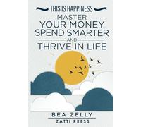 This is Happiness: Master Your Money, Spend Smarter, and Thrive in Life