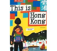 This is Hong Kong (This Is . . .): A Children's Classic