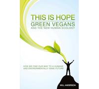 This Is Hope: Green Vegans and the New Human Ecology