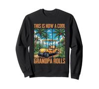 This Is How A Cool Grandpa Rolls Sweatshirt
