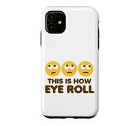 This Is How Eye Roll Funny Cartoon Eye Rolling Emoticons Case for iPhone 11