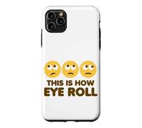 This Is How Eye Roll Funny Cartoon Eye Rolling Emoticons Case for iPhone 11 Pro Max