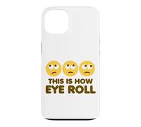 This Is How Eye Roll Funny Cartoon Eye Rolling Emoticons Case for iPhone 13