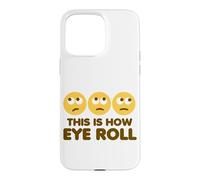 This Is How Eye Roll Funny Cartoon Eye Rolling Emoticons Case for iPhone 15 Pro Max