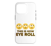 This Is How Eye Roll Funny Cartoon Eye Rolling Emoticons Case for iPhone 16 Pro