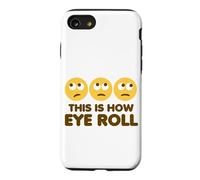 This Is How Eye Roll Funny Cartoon Eye Rolling Emoticons Case for iPhone SE (2020) / 7/8