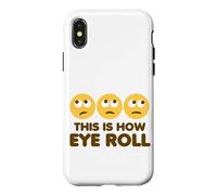This Is How Eye Roll Funny Cartoon Eye Rolling Emoticons Case for iPhone X/XS