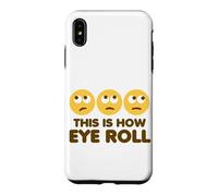 This Is How Eye Roll Funny Cartoon Eye Rolling Emoticons Case for iPhone XS Max