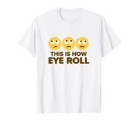 This Is How Eye Roll Funny Cartoon Eye Rolling Emoticons T-Shirt