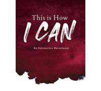 This is How I Can : An Interactive Devotional