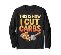 This is How I Cut Carbs Food Pizza Lover |- Long Sleeve T-Shirt