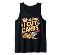 This is How I Cut Carbs Food Pizza Lover |- Tank Top