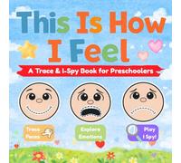 This is how I feel: A Trace & I Spy book for Preschoolers (Feelings: Big & Small)