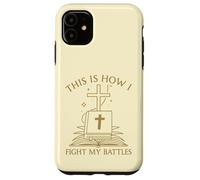 This Is How I Fight My Battles Bible Cross Graphic Case for iPhone 11