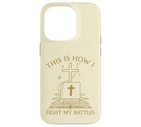 This Is How I Fight My Battles Bible Cross Graphic Case for iPhone 14 Pro