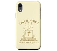 This Is How I Fight My Battles Bible Cross Graphic Case for iPhone XR
