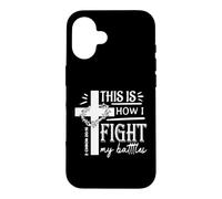 This Is How I Fight My Battles Christian Faith 2 Chron 20:15 Case for iPhone 16